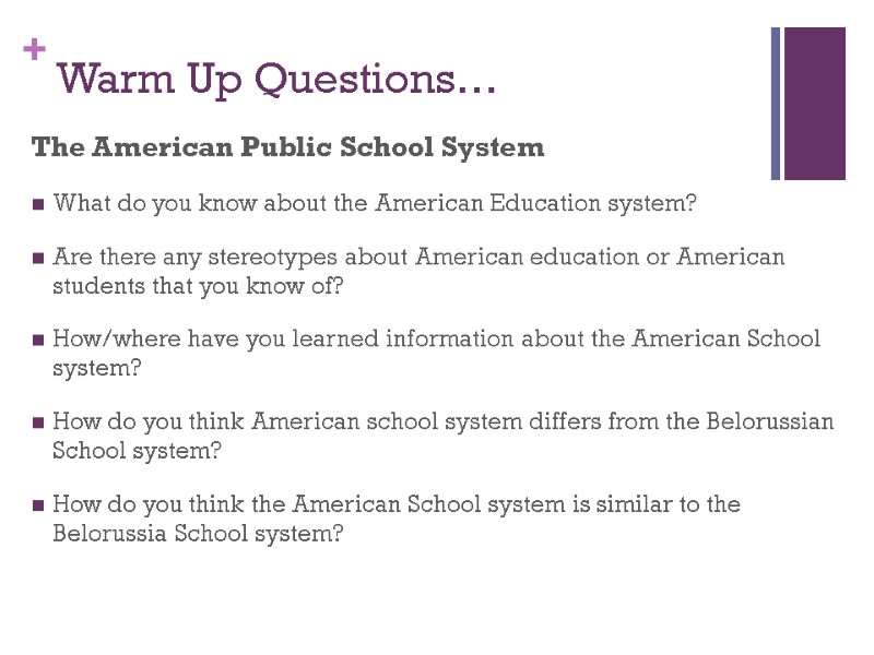 Warm Up Questions… The American Public School System  What do you know about